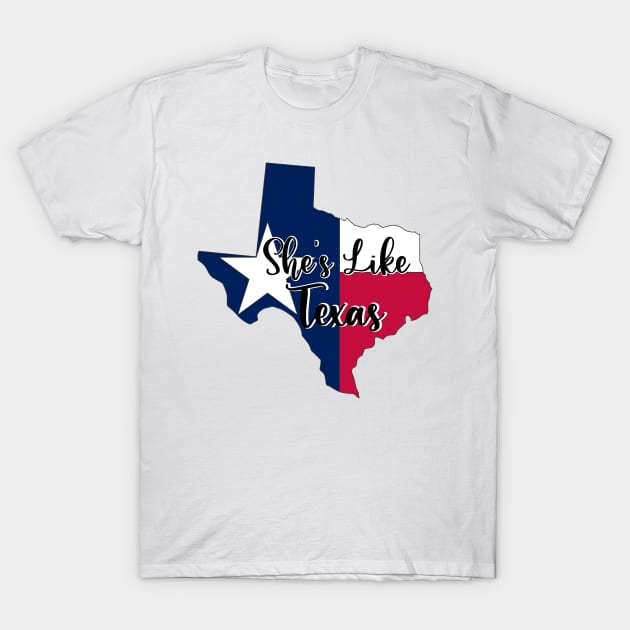 She's Like Texas T-Shirt by Pink Anchor Digital